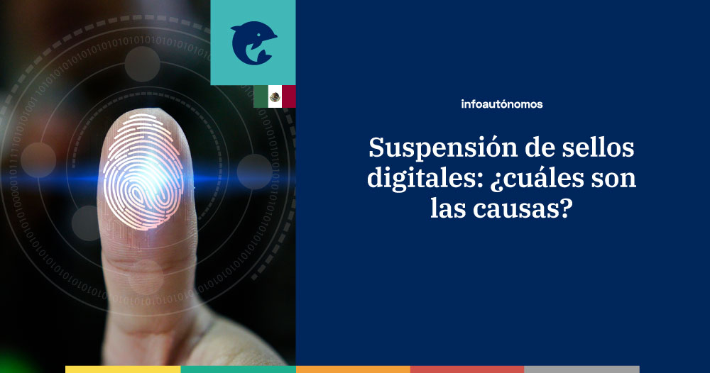 Suspensión de sellos digitales: ¿cuáles son las causas?