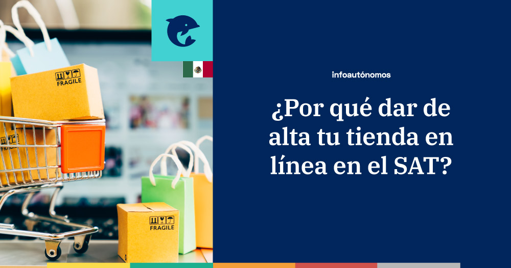 Por qué dar de alta tu tienda en línea en el SAT