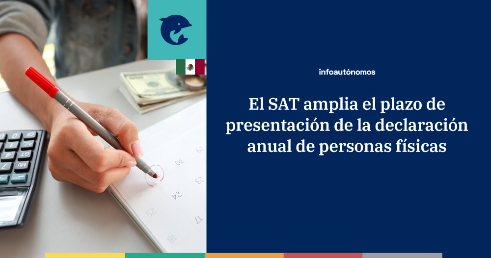 El SAT amplia el plazo de presentación de la declaración anual para personas físicas, autónomos