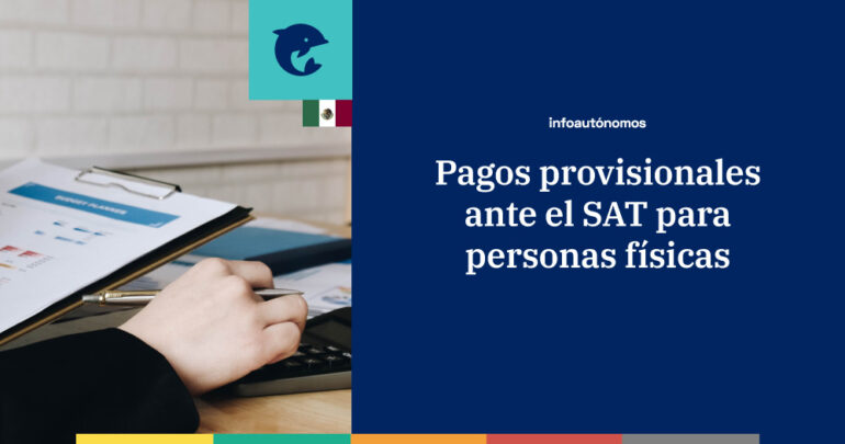 Cómo hacer los pagos provisionales de personas físicas ante el SAT