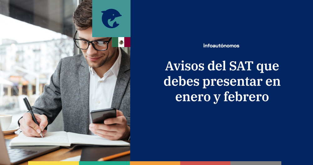 Avisos del SAT que debes presentar en enero y febrero