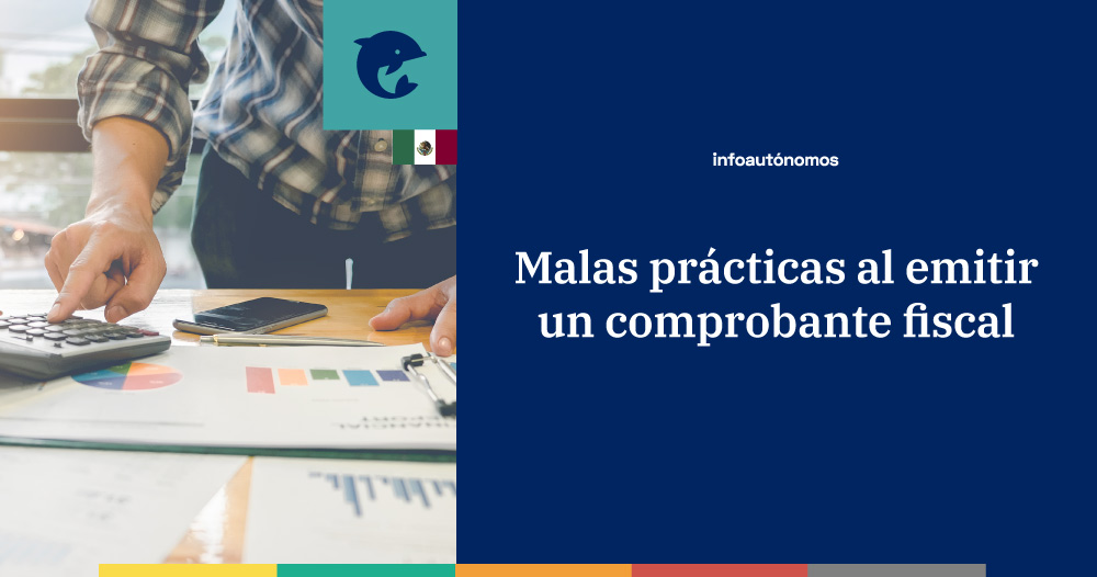 Prácticas indebidas al emitir un comprobante fiscal digital