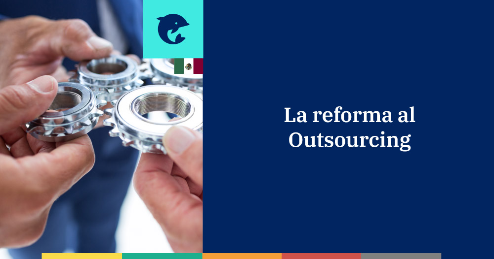 Puntos importantes de la reforma del outsourcing