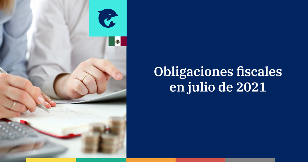 Calendario de obligaciones fiscales en julio 2021