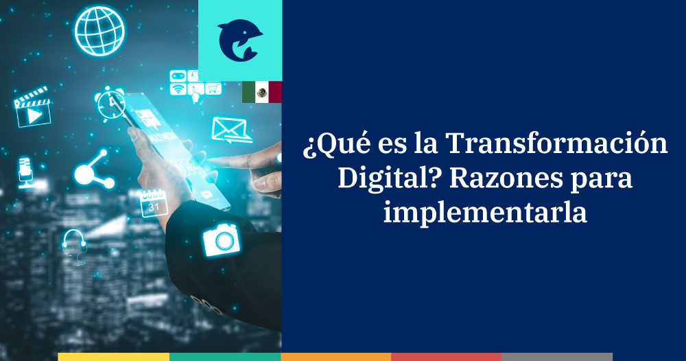 Transformación Digital: qué es y por qué implementarla