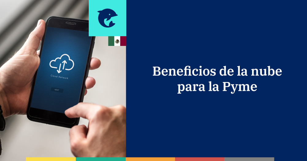 Beneficios de la nube para las PyMEs mexicanas