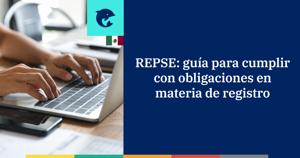 REPSE: guía para cumplir con obligaciones en materia de registro