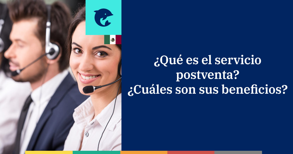 ¿Qué es el servicio postventa? ¿Cuáles son sus beneficios?