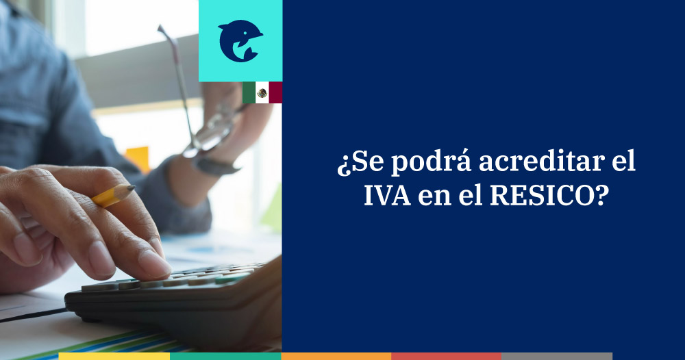 IVA de erogaciones del RESICO para personas físicas: ¿se podrá acreditar?