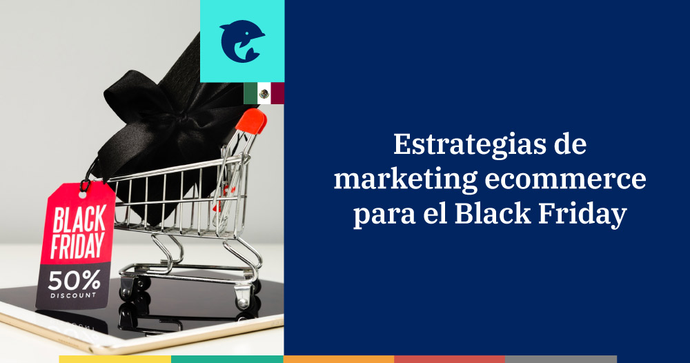 Estrategias de marketing para ecommerce para el Black Friday y Cyber Monday