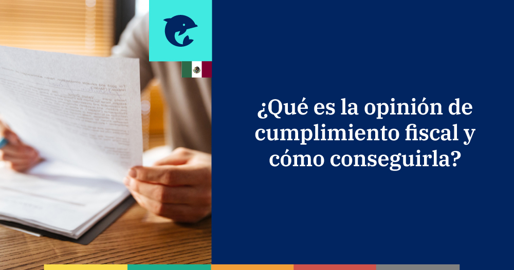 Opinión de cumplimiento de obligaciones fiscales: qué es y cómo obtenerla