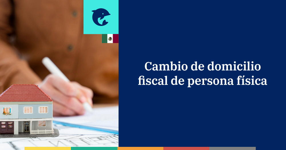 ¿Cómo cambiar tu domicilio fiscal ante el SAT como persona física?