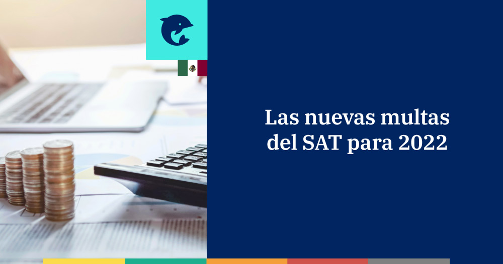Nuevas multas y sanciones del SAT en 2022